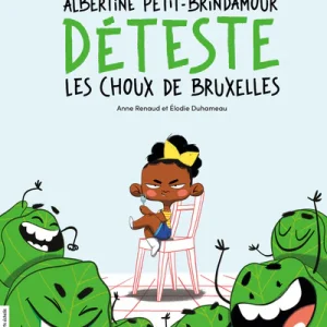 Albertine Petit-Brindamour déteste les choux de Bruxelles